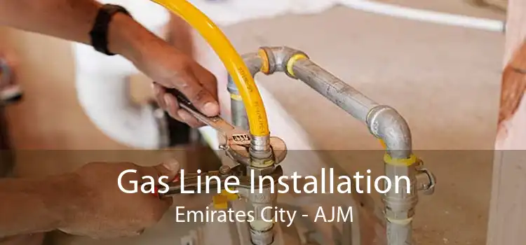 Gas Line Installation Emirates City - AJM