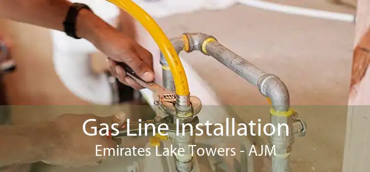 Gas Line Installation Emirates Lake Towers - AJM