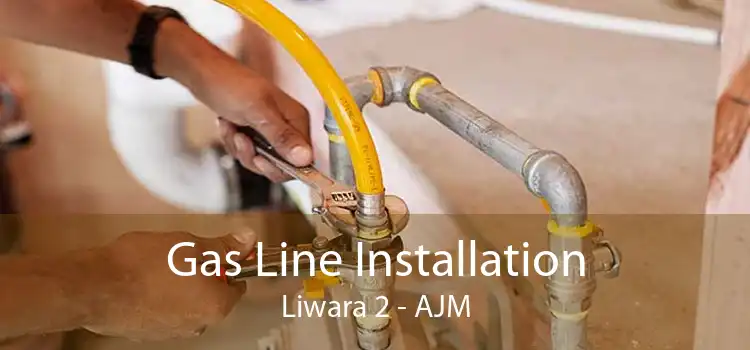 Gas Line Installation Liwara 2 - AJM