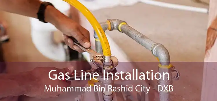 Gas Line Installation Muhammad Bin Rashid City - DXB