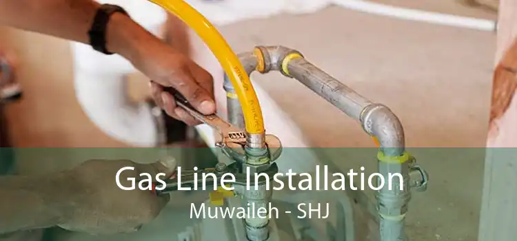 Gas Line Installation Muwaileh - SHJ