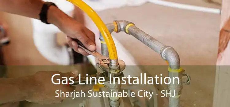 Gas Line Installation Sharjah Sustainable City - SHJ