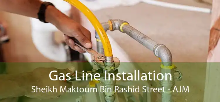 Gas Line Installation Sheikh Maktoum Bin Rashid Street - AJM