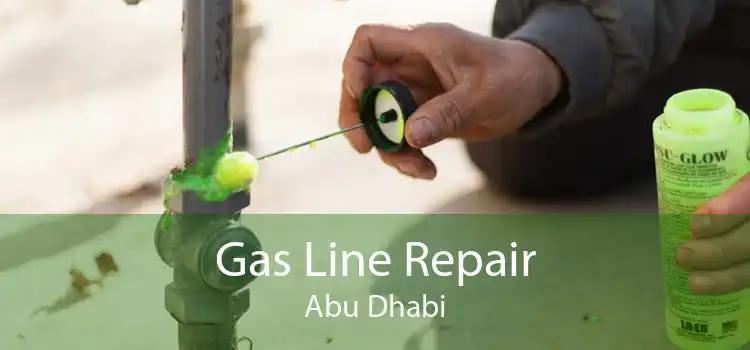 Gas Line Repair Abu Dhabi