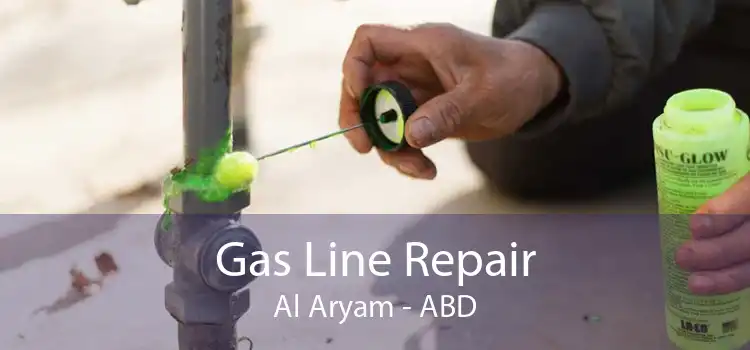 Gas Line Repair Al Aryam - ABD