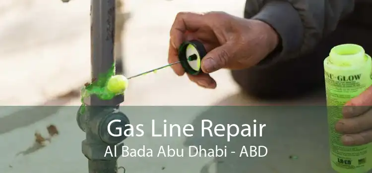 Gas Line Repair Al Bada Abu Dhabi - ABD