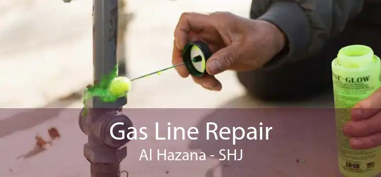 Gas Line Repair Al Hazana - SHJ