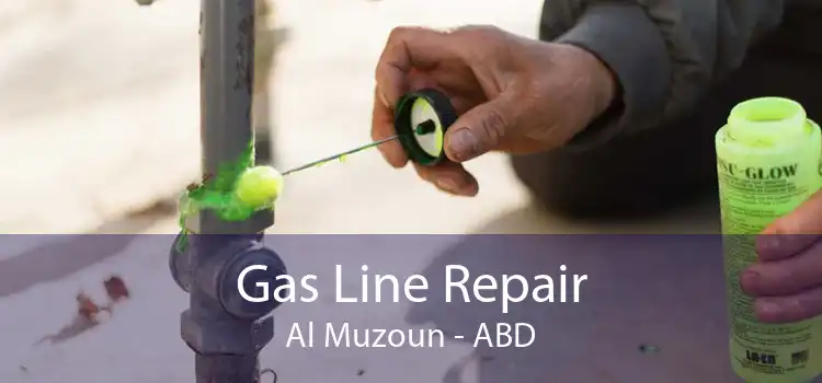 Gas Line Repair Al Muzoun - ABD