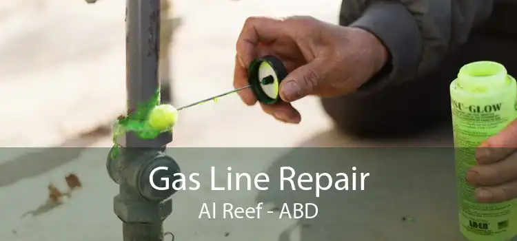 Gas Line Repair Al Reef - ABD