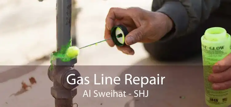 Gas Line Repair Al Sweihat - SHJ