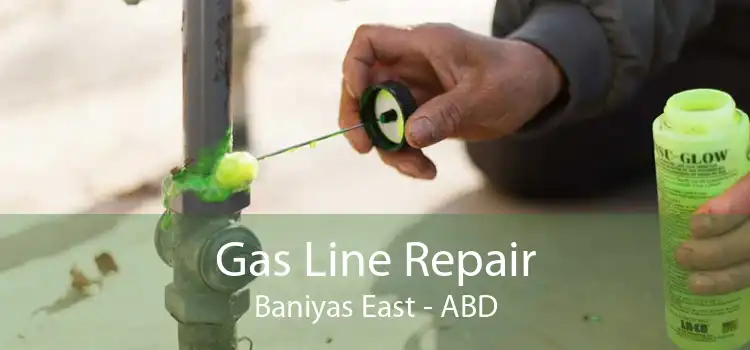 Gas Line Repair Baniyas East - ABD