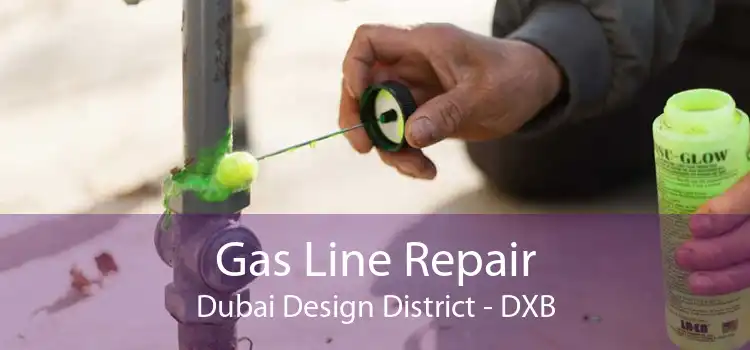 Gas Line Repair Dubai Design District - DXB