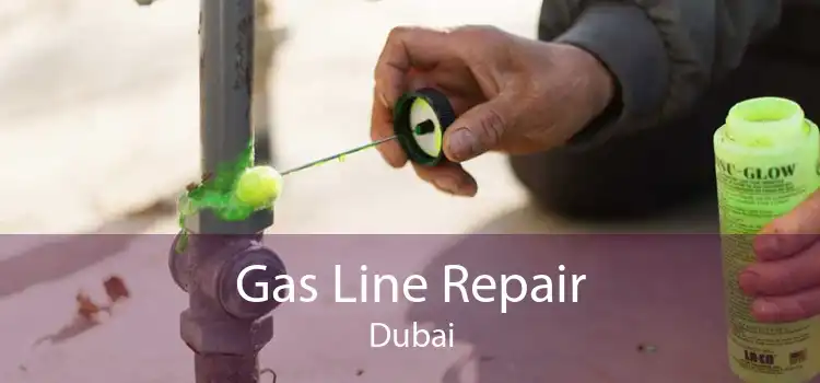 Gas Line Repair Dubai