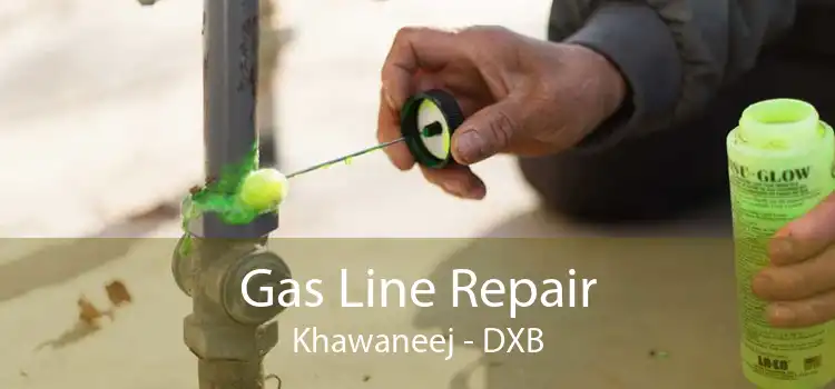 Gas Line Repair Khawaneej - DXB