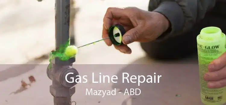 Gas Line Repair Mazyad - ABD