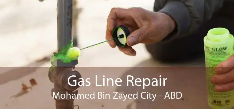 Gas Line Repair Mohamed Bin Zayed City - ABD