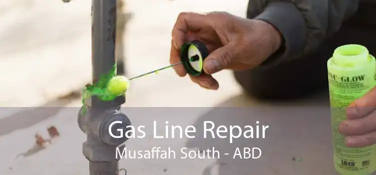 Gas Line Repair Musaffah South - ABD