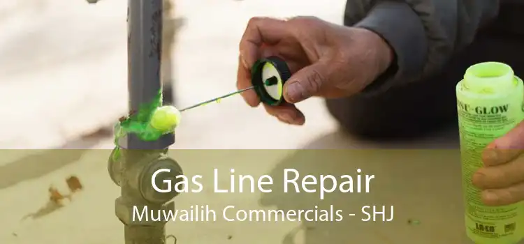 Gas Line Repair Muwailih Commercials - SHJ