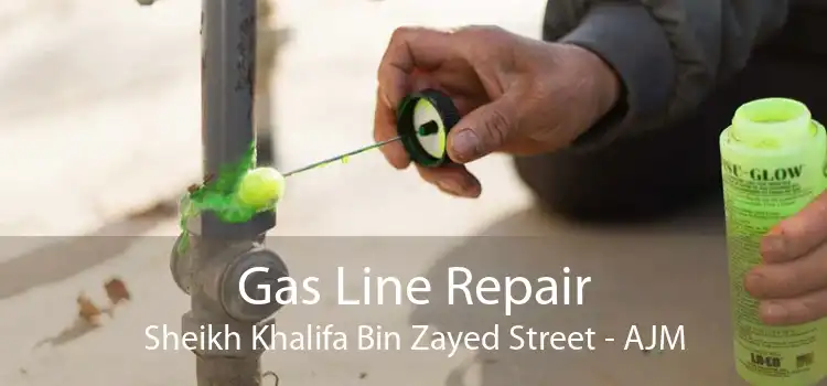 Gas Line Repair Sheikh Khalifa Bin Zayed Street - AJM