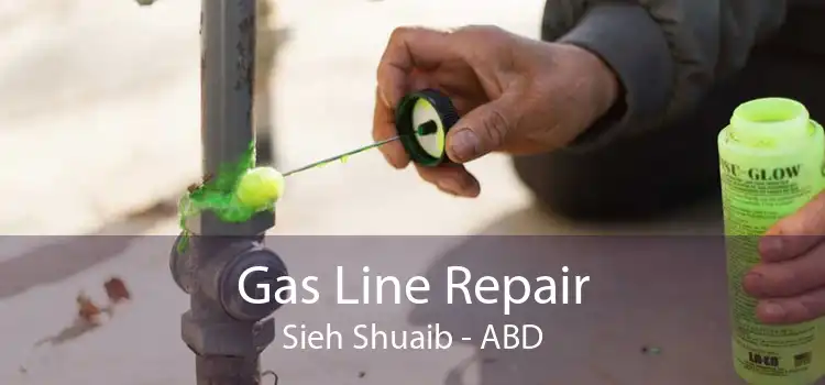 Gas Line Repair Sieh Shuaib - ABD
