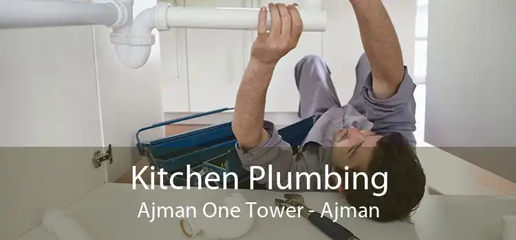 Kitchen Plumbing Ajman One Tower - Ajman