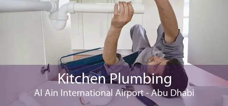 Kitchen Plumbing Al Ain International Airport - Abu Dhabi