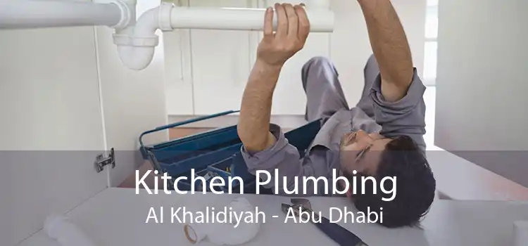 Kitchen Plumbing Al Khalidiyah - Abu Dhabi