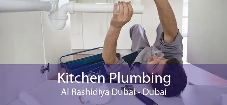 Kitchen Plumbing Al Rashidiya Dubai - Dubai