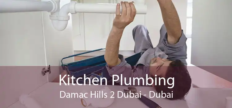 Kitchen Plumbing Damac Hills 2 Dubai - Dubai