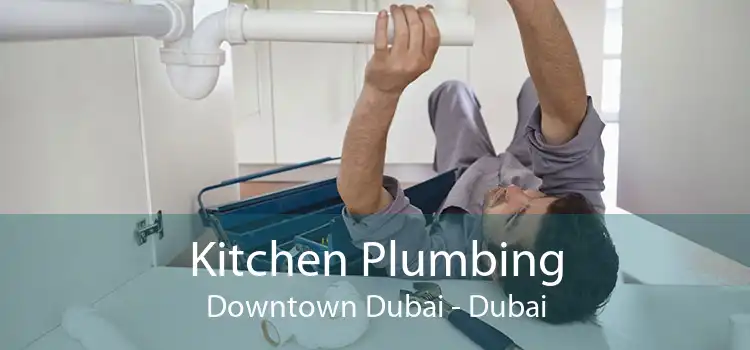 Kitchen Plumbing Downtown Dubai - Dubai