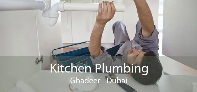 Kitchen Plumbing Ghadeer - Dubai