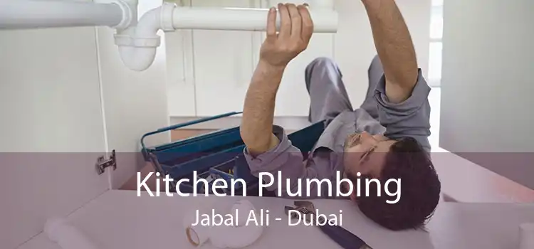 Kitchen Plumbing Jabal Ali - Dubai
