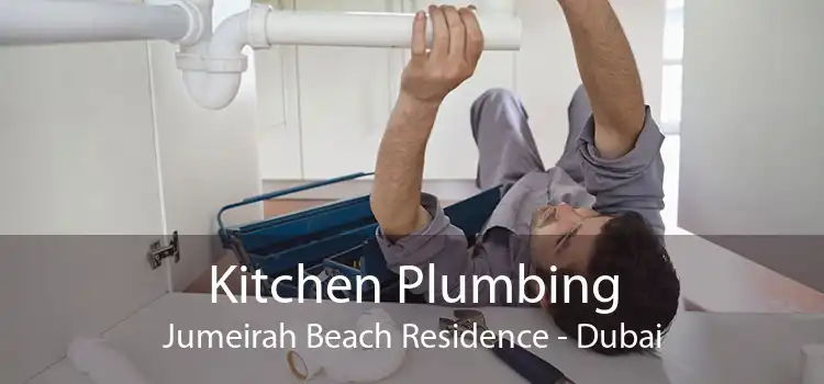Kitchen Plumbing Jumeirah Beach Residence - Dubai