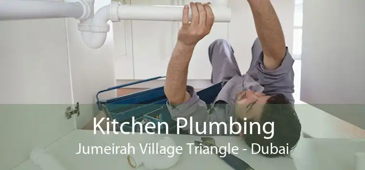 Kitchen Plumbing Jumeirah Village Triangle - Dubai