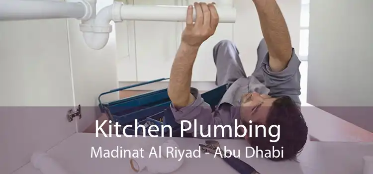 Kitchen Plumbing Madinat Al Riyad - Abu Dhabi