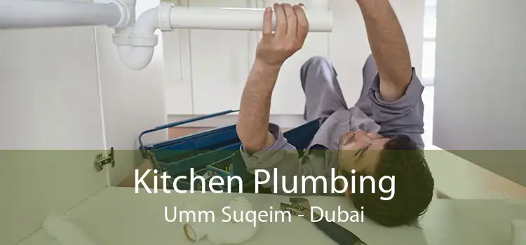 Kitchen Plumbing Umm Suqeim - Dubai