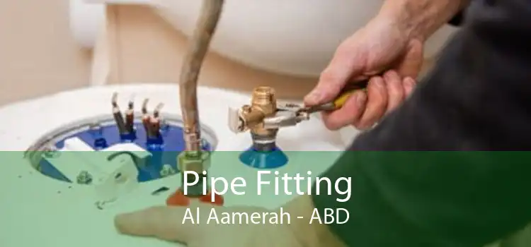 Pipe Fitting Al Aamerah - ABD