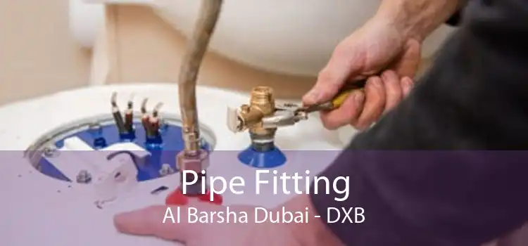 Pipe Fitting Al Barsha Dubai - DXB