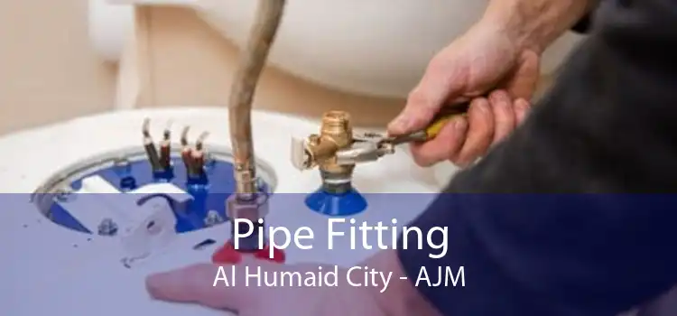 Pipe Fitting Al Humaid City - AJM