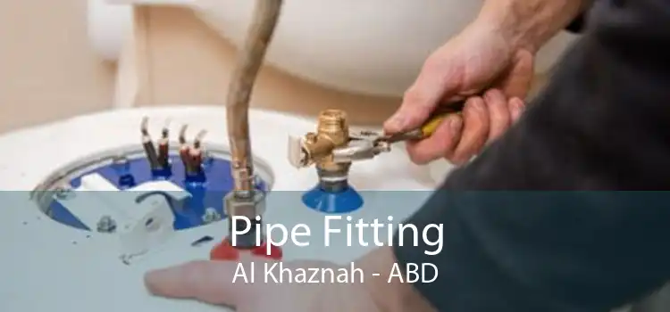 Pipe Fitting Al Khaznah - ABD