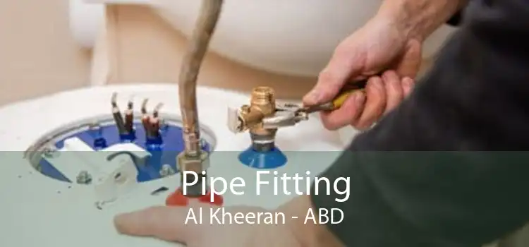 Pipe Fitting Al Kheeran - ABD