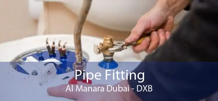 Pipe Fitting Al Manara Dubai - DXB