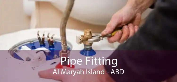 Pipe Fitting Al Maryah Island - ABD