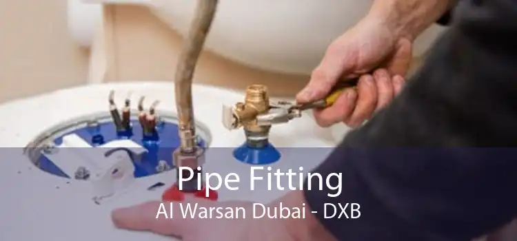 Pipe Fitting Al Warsan Dubai - DXB