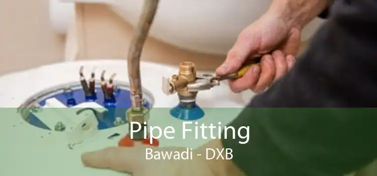 Pipe Fitting Bawadi - DXB