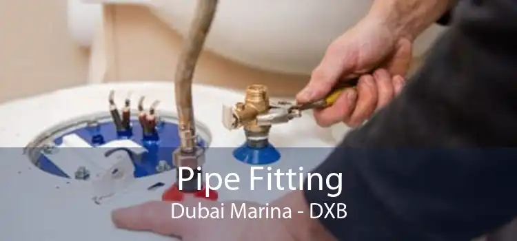 Pipe Fitting Dubai Marina - DXB