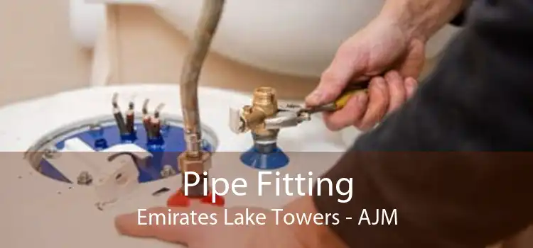 Pipe Fitting Emirates Lake Towers - AJM