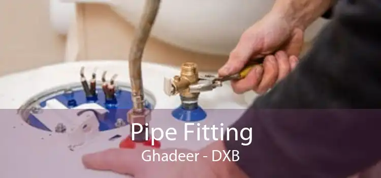 Pipe Fitting Ghadeer - DXB