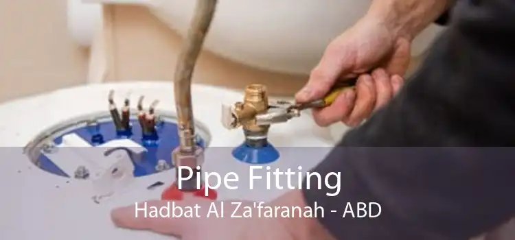 Pipe Fitting Hadbat Al Za'faranah - ABD