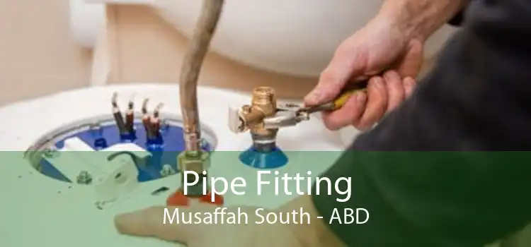 Pipe Fitting Musaffah South - ABD